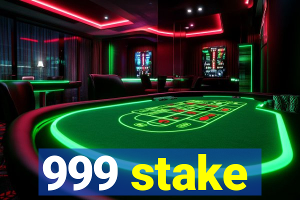 999 stake